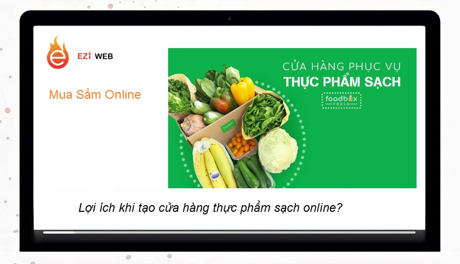Website cửa hàng thực phẩm sạch online mang lại nhiều lợi ích cho doanh nghiệp
