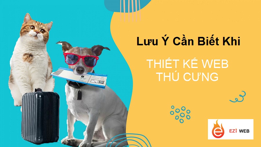 Tìm hiểu lưu ý cần biết khi tạo website thú cưng