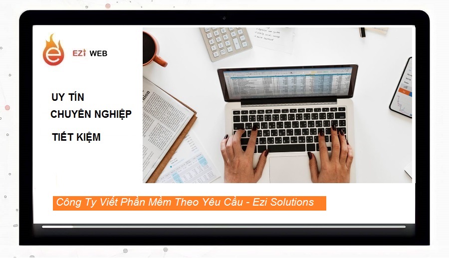 Công ty nhận viết phần mềm theo yêu cầu chuyên nghiệp, tiết kiệm - Ezi Solution