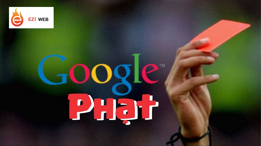 Tìm hiểu các nguyên nhân khiến Google phạt website để tránh