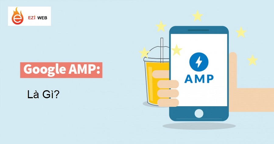 AMP và những thông tin cơ bản cần biết