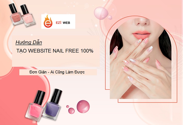 Hướng dẫn thiết kế website Nail 0đ đơn giản