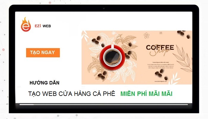 Hướng dẫn tạo website cửa hàng cà phê free trong 5 phút
