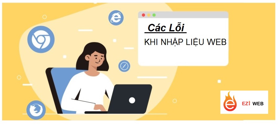 CÁC LỖI CƠ BẢN THƯỜNG GẶP KHI NHẬP LIỆU WEBSITE VÀ CÁCH KHẮC PHỤC