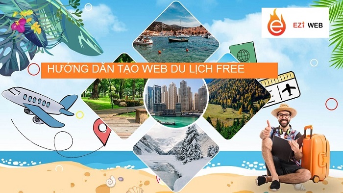 Hướng dẫn tạo website du lịch miễn phí hút khách chỉ trong 5 phút
