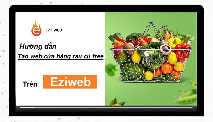 Hướng dẫn tạo website miễn phí cửa hàng thực phẩm sạch, rau củ online